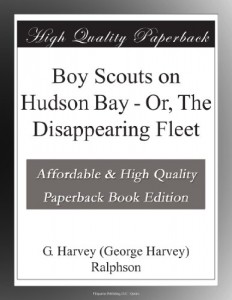 Boy Scouts on Hudson Bay – Or, The Disappearing Fleet