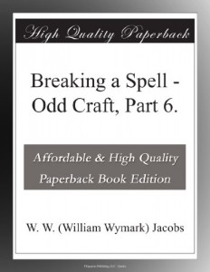 Breaking a Spell – Odd Craft, Part 6.