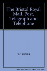 The Bristol Royal Mail. Post, Telegraph and Telephone