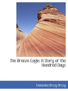 The Bronze Eagle: A Story of the Hundred Days