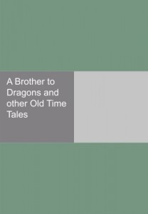 A Brother to Dragons and other Old Time Tales