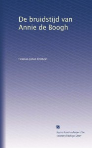 De bruidstijd van Annie de Boogh (Dutch Edition)