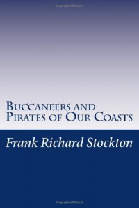 Buccaneers and Pirates of Our Coasts