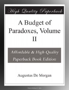 A Budget of Paradoxes, Volume II