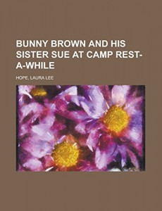 Bunny Brown and His Sister Sue at Camp Rest-A-While