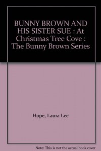 BUNNY BROWN AND HIS SISTER SUE : At Christmas Tree Cove : The Bunny Brown Series