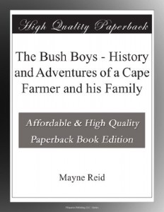 The Bush Boys – History and Adventures of a Cape Farmer and his Family