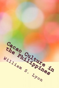 Cacao Culture in the Philippines (Philippine Bureau of Agriculture. Farmer’s Bulletin) (Volume 2)