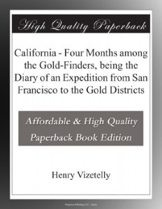 California – Four Months among the Gold-Finders, being the Diary of an Expedition from San Francisco to the Gold Districts