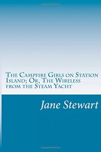 The Campfire Girls on Station Island; Or, The Wireless from the Steam Yacht