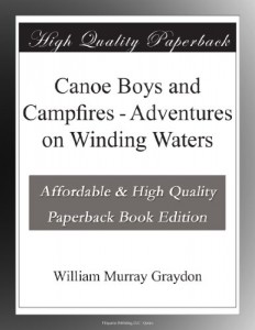 Canoe Boys and Campfires – Adventures on Winding Waters