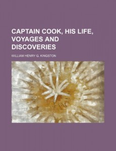 Captain Cook, His Life, Voyages and Discoveries