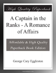 A Captain in the Ranks – A Romance of Affairs