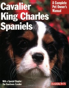 Cavalier King Charles Spaniels (Barron’s Complete Pet Owner’s Manuals)