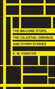 The Machine Stops, The Celestial Omnibus, and Other Stories