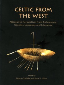 Celtic from the West: Alternative Perspectives from Archaeology, Genetics, Language and Literature (Celtic Studies Publications)