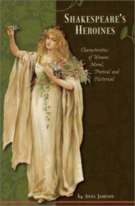 Shakespeare’s Heroines: Characteristics of Women: Moral, Poetical, and Historical