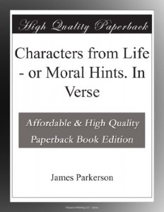 Characters from Life – or Moral Hints. In Verse