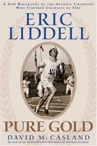 Eric Liddell: Pure Gold: A New Biography of the Olympic Champion Who Inspired Chariots of Fire