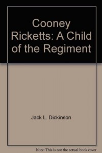 Cooney Ricketts: A Child of the Regiment
