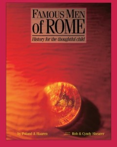 Famous Men Of Rome:  History for the Thoughtful Child