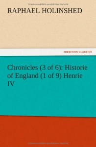 Chronicles (3 of 6): Historie of England (1 of 9) Henrie IV