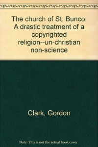 The church of St. Bunco. A drastic treatment of a copyrighted religion–un-christian non-science
