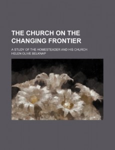 The church on the changing frontier; a study of the homesteader and his church