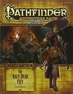 Pathfinder Adventure Path: Mummy’s Mask Part 1 – The Half-Dead City