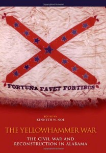 The Yellowhammer War: The Civil War and Reconstruction in Alabama