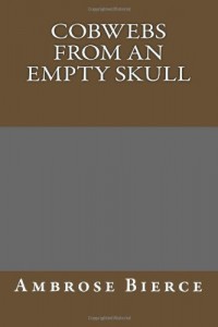 Cobwebs from an Empty Skull