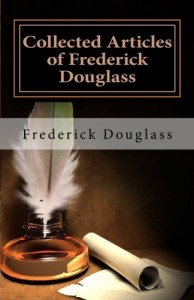 Collected Articles of Frederick Douglass