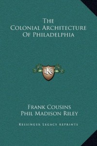 The Colonial Architecture Of Philadelphia