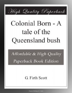 Colonial Born – A tale of the Queensland bush