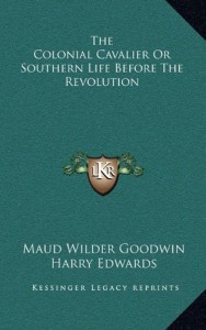 The Colonial Cavalier Or Southern Life Before The Revolution