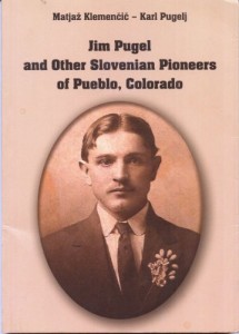 Jim Pugel and Other Slovenian Pioneers of Pueblo, Colorado