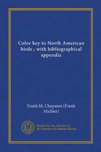 Color key to North American birds ; with bibliographical appendix