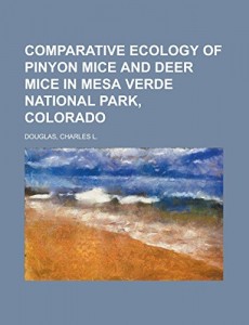 Comparative Ecology of Pinyon Mice and Deer Mice in Mesa Verde National Park, Colorado
