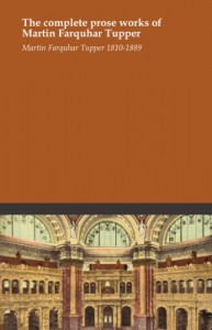 The complete prose works of Martin Farquhar Tupper