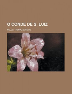 O Conde de S. Luiz (Portuguese Edition)