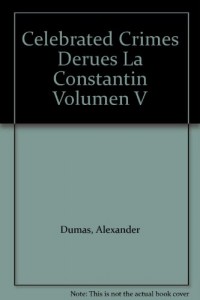 Celebrated Crimes Derues La Constantin Volumen V