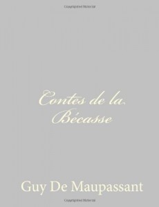 Contes de la Bécasse (French Edition)