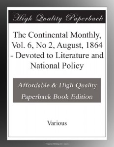 The Continental Monthly, Vol. 6, No 2,  August, 1864 – Devoted to Literature and National Policy