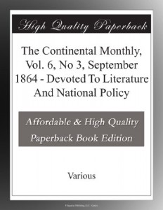 The Continental Monthly, Vol. 6, No 3,  September 1864 – Devoted To Literature And National Policy