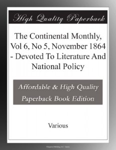 The Continental Monthly, Vol 6, No 5, November 1864 – Devoted To Literature And National Policy
