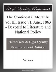 The Continental Monthly, Vol III, Issue VI, June, 1863 – Devoted to Literature and National Policy