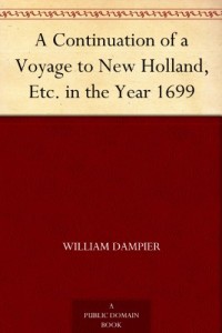 A Continuation of a Voyage to New Holland, Etc. in the Year 1699