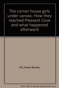 The corner house girls under canvas: How they reached Pleasant Cove and what happened afterward