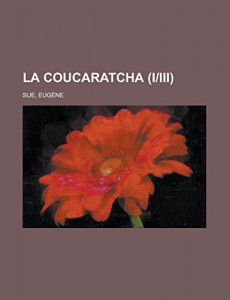 La coucaratcha (I|III) (French Edition)